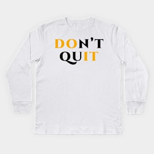 Don't quit do it Kids Long Sleeve T-Shirt